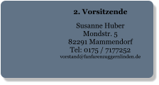 2. Vorsitzende  Susanne Huber Mondstr. 5 82291 Mammendorf Tel: 0175 / 7177252 vorstand@fanfarenzuggernlinden.de